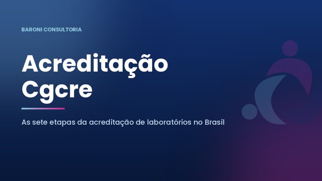 Acreditação de laboratórios pela Cgcre do Inmetro: as sete etapas